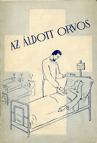 Galt Gyrgy - Az ldott orvos - Az ige tantsa beteggyon