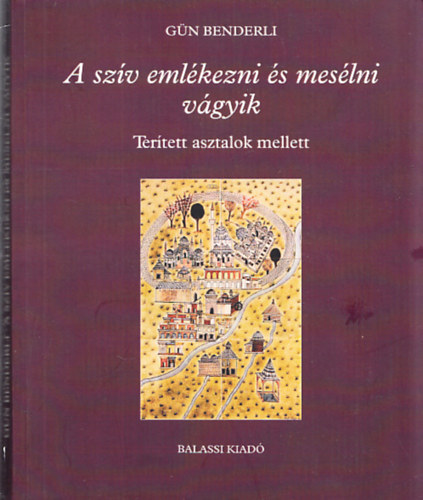 G�n Benderli - A sz�v eml�kezni �s mes�lni v�gyik