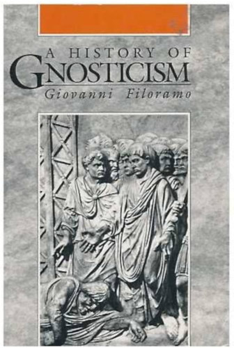 Giovanni Filoramo - A history of Gnosticism