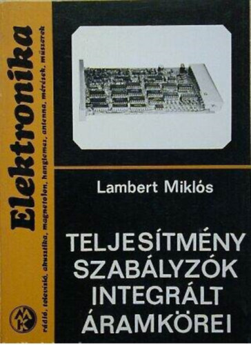 Lambert Mikls - Teljestmnyszablyzk integrlt ramkrei