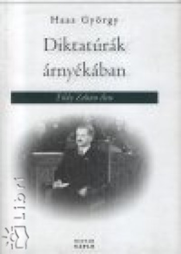 Haas Gy�rgy - Diktat�r�k �rny�k�ban