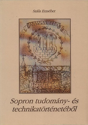 Szla Erzsbet - Sopron tudomny- s technikatrtnetbl