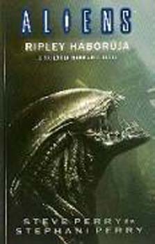 Steve Perry Stephani Perry - Ripley h�bor�ja - Aliens