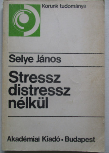 Selye Jnos - Stressz distressz nlkl