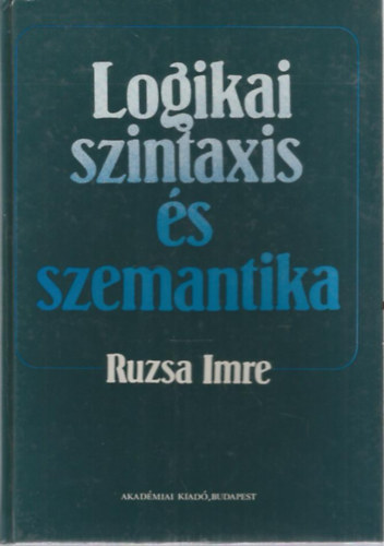 Ruzsa Imre - Logikai szintaxis s szemantika I.