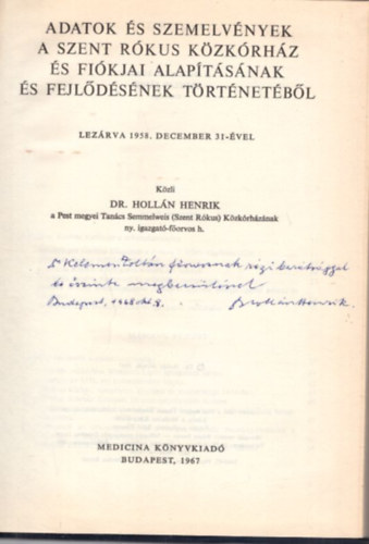 Dr. Holln Henrik - A Rkus Krhz trtnete - Adatok s szemelvnyek a Szent Rkus Kzkrhz  s fikjai alaptsnak s fejldsnek trtnetbl - dediklt