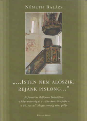 N�meth Bal�zs - ...Isten nem aloszik, rej�nk pislong...