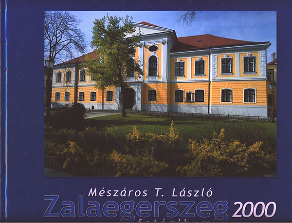 Mszros T. Lszl - Zalaegerszeg 2000 - Fotalbum
