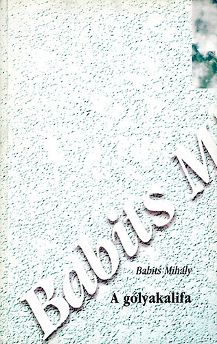 Babits Mih�ly - A g�lyakalifa