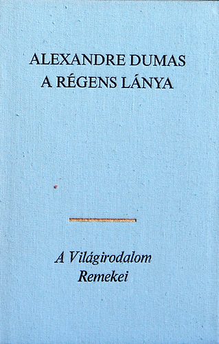 Alexandre Dumas - A r�gens l�nya