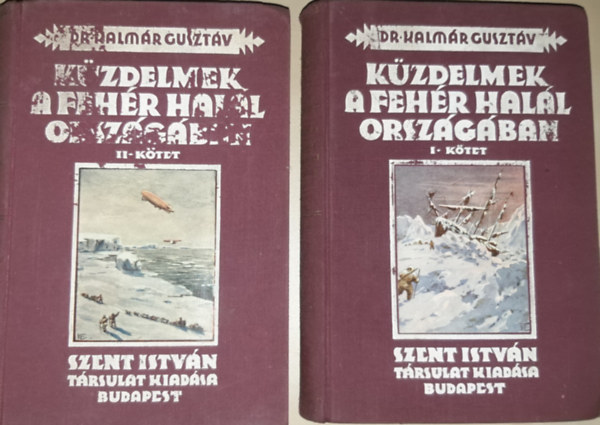 Dr. Kalmr Gusztv - Kzdelmek a fehr hall orszgban I-II.