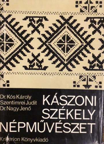 Dr. Szentimrei Judit, Dr. Nagy Jen� K�s K�roly - K�szoni sz�kely n�pm�v�szet