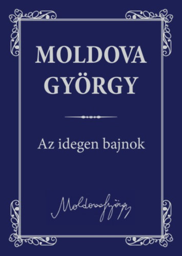 Moldova Gy�rgy - Az idegen bajnok