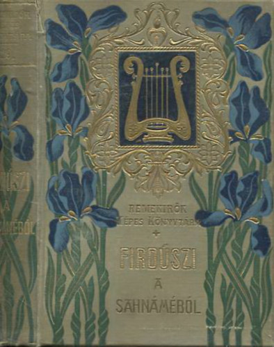 Rad� Antal - Fird�szi - A sahn�m�b�l- Ferid�n  �s fiai- Szijavus,Z�l �s Rudab�