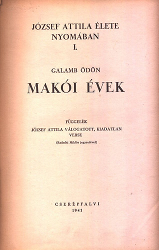 Galamb �d�n - Mak�i �vek (J�zsef Attila �lete nyom�ban I.)