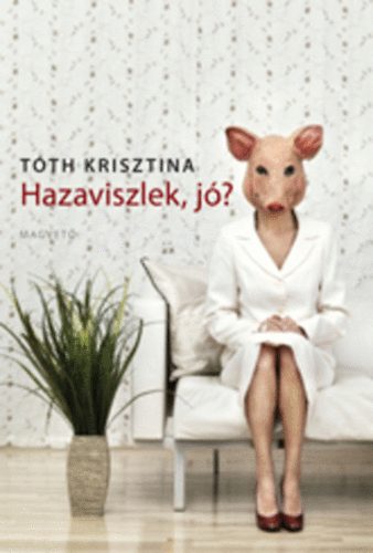 Tth Krisztina - Hazaviszlek, j?