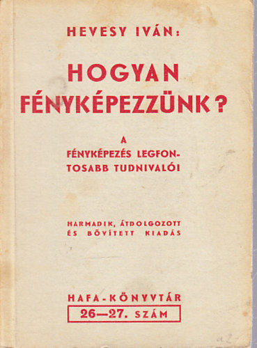 Hevesy Ivn - Hogyan fnykpezznk? (HAFA knyvtr 26-27.)
