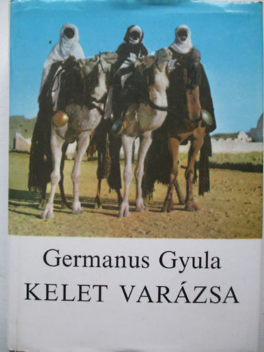 Germanus Gyula - Kelet varzsa