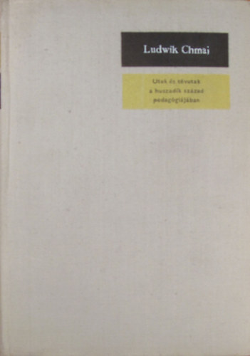Ludwik Chmaj - Utak s tvutak a huszadik szzad pedaggijban
