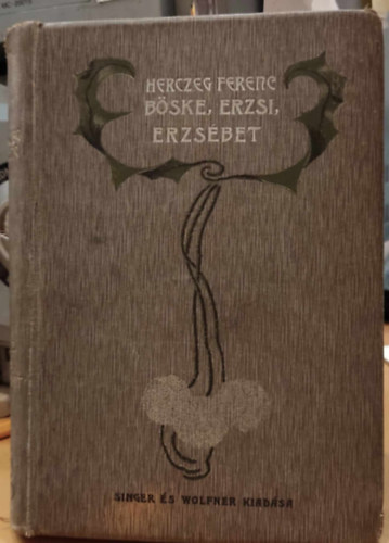 Herczeg Ferenc - B�ske, Erzsi, Erzs�bet (vid�m k�nyvek)