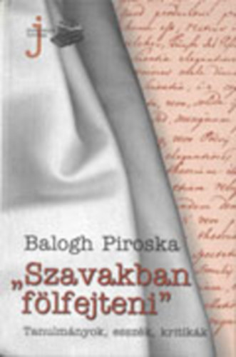 Balogh Piroska - Szavakban flfejteni