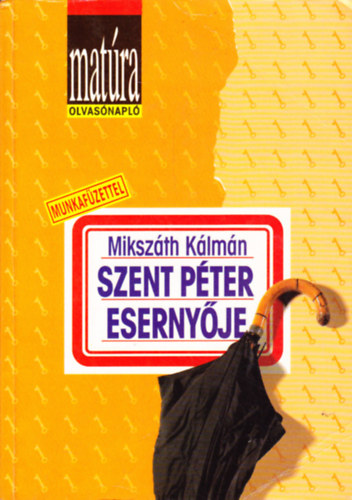 Mikszáth Kálmán - Szent Péter esernyője (Matúra Olvasónapló munkafüzettel)
