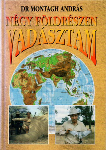 Dr. Montagh Andrs - Ngy fldrszen vadsztam