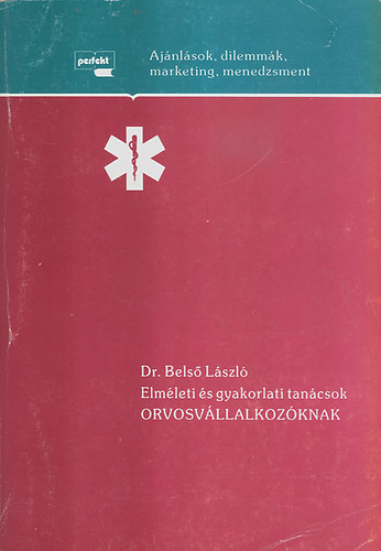 Bels Lszl dr. - Elmleti s gyakorlati tancsok orvosvllalkozknak