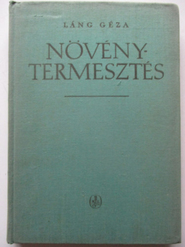L�ng G�za  (szerk.) - A n�v�nytermeszt�s k�zik�nyve I.
