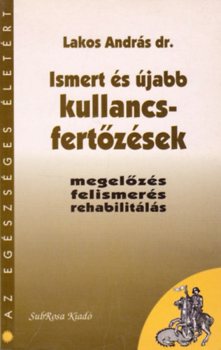 Dr. Lakos Andr�s - Ismert �s �jabb kullancsfert�z�sek (megel�z�s, felismer�s, rehabilit�l�s)- Az eg�szs�ges �let�rt