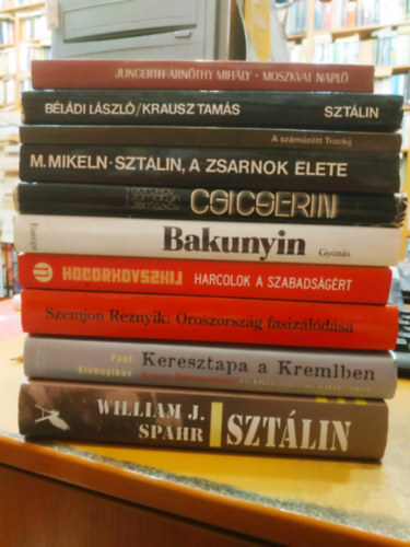 Gorohov-zamjatyin-Zemszkov, Paul Klebnyikov, William J. Spahr, Jungerth-Arn�thy Mih�ly, Krausz Tam�s, B�l�di L�szl� Mihail Bakunyin - 10 db Orosz t�rt�nelem: Oroszorsz�g fasiz�l�d�sa; Harcolok a szabads�g�rt; Szt�lin a zsarnok �lete; A sz�m�z�tt Trockij; Szt�lin; Moszkvai napl�; Gy�n�s; Egy �let a szovjet diplom�cia szolg�lat�ban; Keresztapa a Kremlben