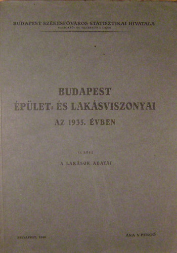 Budapest plet- s laksviszonyai az 1935. vben II. rsz: A laksok adatai (Statisztikai kzlemnyek)