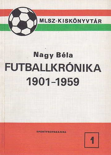 Nagy Bla - Futballkrnika 1901-1959