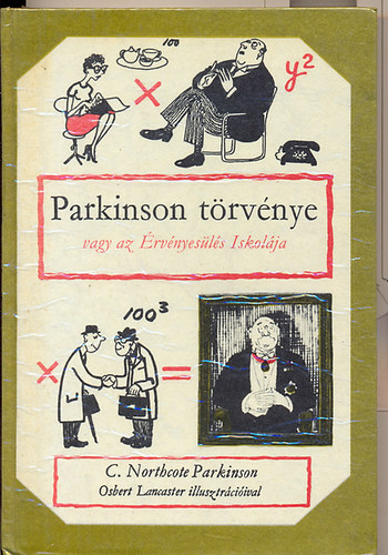 Szerk.: Dr. Flix Pl; Dr. Major Klra, Ford.: Szsz Imre C. Northcote Parkinson - Parkinson trvnye VAGY AZ RVNYESLS ISKOLJA