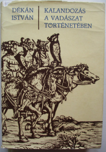 D�k�n Istv�n - Kalandoz�s a vad�szat t�rt�net�ben