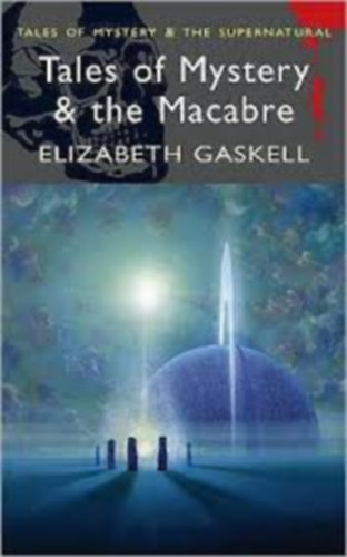 Elizabeth Gaskell - Tales of Mystery & Macabre