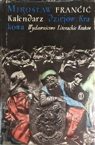 Mirosław Francic - Kalendarz dziejów Krakowa