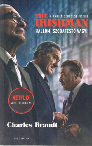 Charles Brandt - The Irishman - Hallom, szobafest vagy!