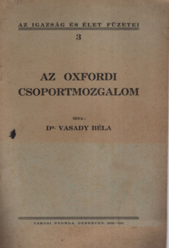 Dr. Vasady Bla - Az oxfordi csoportmozgalom-az igazsg s let fzetei 3.