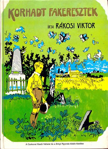 Rkosi Viktor - Korhadt fakeresztek (kpek a magyar szabadsgharcbl)