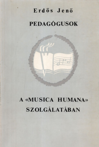 Erd�s Jen� - Pedag�gusok a musica humana szolg�lat�ban
