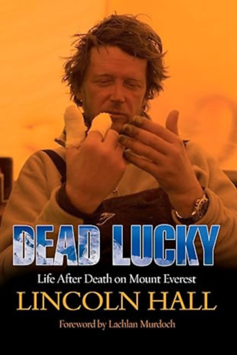 Lincoln Hall - Dead Lucky: Life After Death on Mount Everest