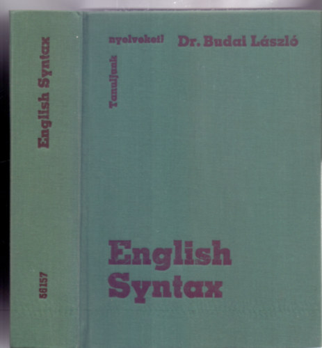 Dr. Budai Lszl fiskolai tanr a nyelvtudomnyok kandidtusa - English Syntax (Theory and Practice - Tanuljunk nyelveket! - Msodik kiads)