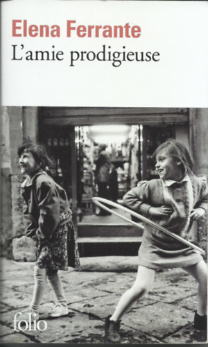 Elena Ferrante - L'amie prodigieuse - Enfance, adolescence.