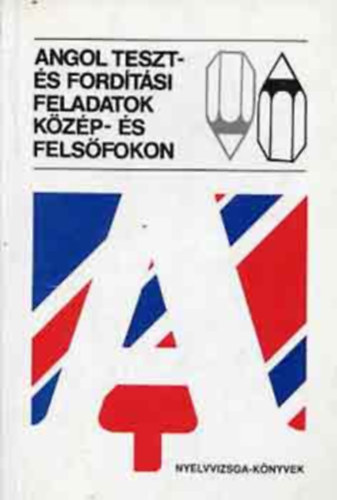 Dr. Sarbu Alad�rn� Katona Lucia - Angol teszt-, ford�t�si �s t�m�r�t�si feladatok k�z�p- �s fels�fokon