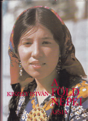 Kiszely Istvn - A Fld npei 2.: zsia