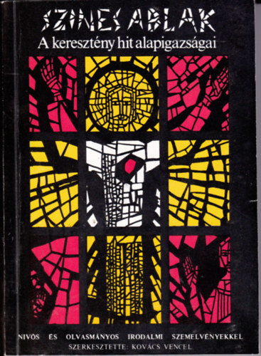 Kov�cs Vencel - Sz�nes ablak - a kereszt�ny hit alapigazs�gai