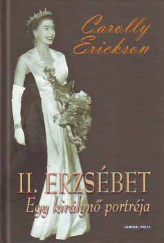 Carolly Erickson - II. Erzsbet - Egy kirlyn portrja