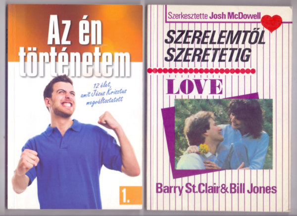 Szerk. Fris Tams - Szerk. Josh McDowell - Az n trtnetem - 12 let, amit Jzus Krisztus megvltoztatott + Szerelemtl szeretetig - Love (Honnan tudom, hogy szerelmes vagyok?) 2 m