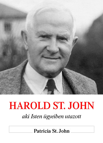Patricia St. John - Harold St. John aki Isten ügyeiben utazott